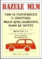 Bazele MLM - Cum se construieste o structura Multi-Level Marketing plina de succes