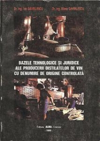 Bazele tehnologice si juridice ale producerii distilatelor de vin cu denumire de origine controlata