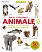 Bebe invata. Marea carte despre animale. 50 de sunete de animale