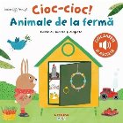 Bebe învaţă : cioc-cioc!,animale de la fermă,carte cu sunete şi ferestruici