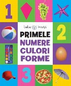 Bebe învață. Primele numere, culori, forme