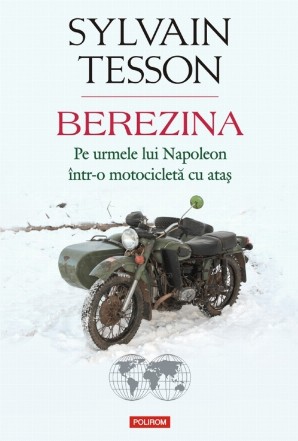 Berezina. Pe urmele lui Napoleon într-o motocicletă cu ataș
