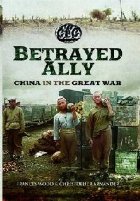 Betrayed Ally: China in the Great War