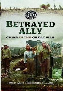 Betrayed Ally: China in the Great War