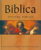 Biblica. Atlasul Bibliei Biblica. Atlasul Bibliei