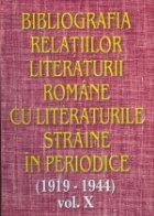 Bibliografia relatiilor literaturii romane cu literaturile straine in periodice (1919-1944) - Volumul X