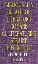 Bibliografia relatiilor literaturii romane cu literaturile straine in periodice (1919-1944) - Volumul IX