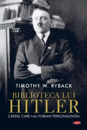 Biblioteca lui Hitler. Cartile care i-au format personalitatea