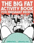 Big Fat Activity Book for Pregnant People Big Fat Activity Book for Pregnant People