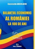 Bilantul economic Romaniei 100 ani