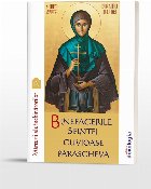 Binefacerile Sfintei Cuvioase Parascheva. Marturii ale inchinatorilor, volumul 3