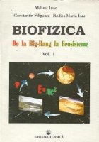 Biofizica - De la Big-Bang la Ecosisteme, Volumul I