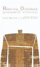 Biserica Ortodoxa provocarile viitorului
