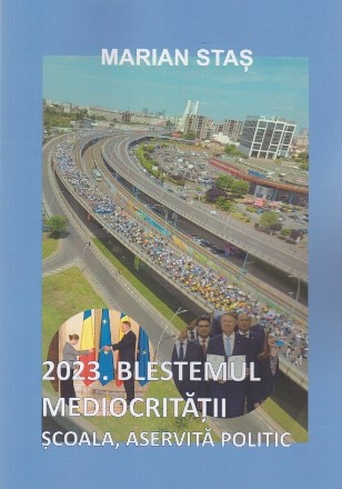 Blestemul mediocrităţii : şcoala, aservită politic