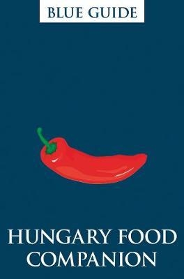 Blue Guides Hungary Food Companion