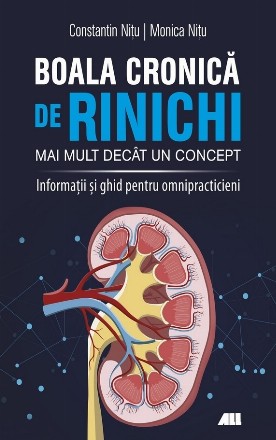 Boala cronică de rinichi : mai mult decât un concept,informaţii şi ghid pentru omnipracticieni