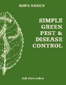 Bob's Basics: Simple & Green Pest & Disease Control