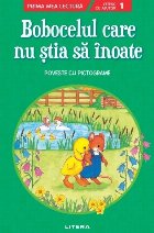 Bobocelul care nu stia sa inoate. Poveste cu pictograme. Citesc cu ajutor (Nivelul 1)