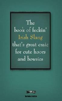 Book of Feckin' Irish Slang that's great craic for cute hoor