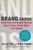 Brand Sense. Build Powerful Brands through Touch, Taste, Smell, Sight, and Sound