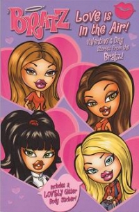 BRATZ - Love is in the air! Valentine s Day Stories from the Bratz! (includes a lovely glitter body sticker)
