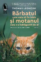 Bărbatul care voia să fie iubit şi motanul care s-a îndrăgostit de el