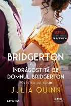 Bridgerton. Indragostita de domnul Bridgerton. Povestea lui Colin. Volumul 4