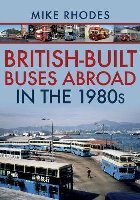 British-Built Buses Abroad in the 1980s