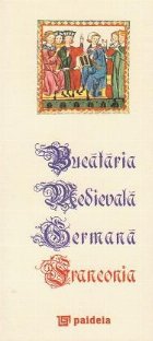 Bucataria Medievala Germana Franconia (secol XIV) / Bucataria Medievala Germana Bavaria (secol XV) (editie spe