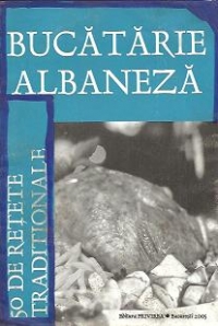 Bucatarie Albaneza - 50 de retete traditionale