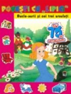 Bucle-aurii si cei trei ursuleti Bucle-aurii si cei trei ursuleti