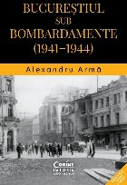 Bucureştiul sub bombardamente : (1941-1944)