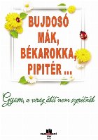 Bujdosó mák békarokka pipitér Gyam
