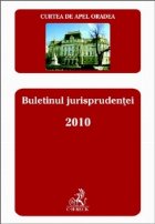 Buletinul jurisprudentei 2010. Curtea de Apel Oradea