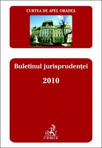 Buletinul jurisprudentei 2010. Curtea de Apel Oradea