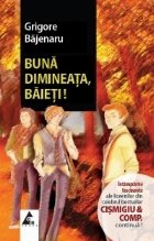 Buna dimineata, baieti!