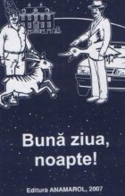 Buna ziua, noapte!