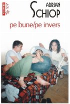 Pe bune/pe invers : roman