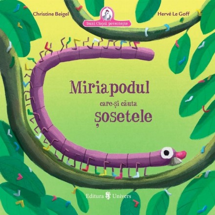 Buni Cloşcă povesteşte : Miriapodul care-şi căuta şosetele
