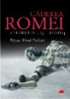 CADEREA ROMEI SI SFARSITUL CIVILIZATIEI