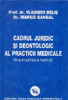 Cadrul juridic deontologic practicii medicale