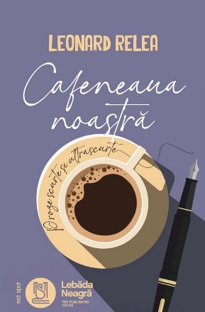 Cafeneaua noastră : proze scurte şi ultrascurte