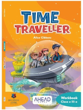 Caiet de limba engleza Time Traveller. Workbook. Clasa a III-a