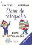 Caiet de ortografie - pentru clasa a IV-a, editia a II-a