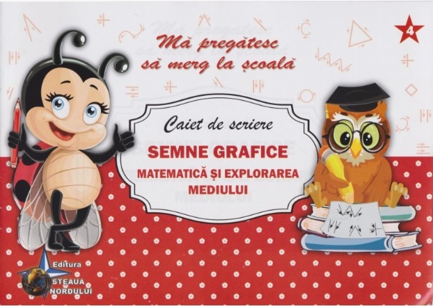 Caiet de scriere. Semne grafice. Matematica si explorarea mediului