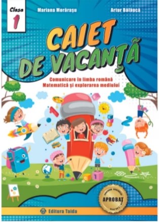 Caiet de vacanta. Clasa I. Comunicare in limba romana, Matematica si explorarea mediului