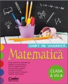 CAIET VACANTA MATEMATICA CLASA VII