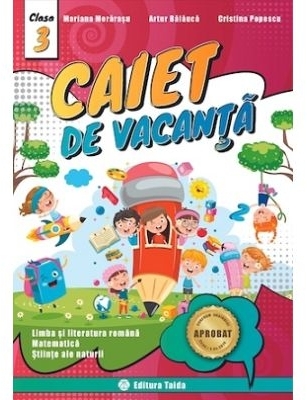 Caiet de vacanta pentru Clasa a III-a - Limba si literatura romana, Matematica, Stiinte ale naturii + Diploma cadou