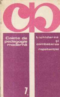Caiete de pedagogie moderna - Lichidarea si combaterea repetentiei