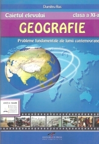 Caietul elevului - Geografie clasa a XI-a. Probleme fundamentale ale lumii